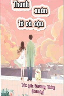 [Truyện Chữ] - Thanh Xuân Tớ Và Cậu - Phương Thùy