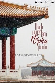 [Truyện Chữ] - Thanh Xuyên Làm Nữ Phụ Pháo Hôi