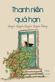 [Truyện Chữ] - Thanh Niên Quá Hạn