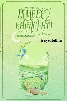 [Truyện Chữ] - Thập Niên 70: Là Mẹ Kế Không Phải Chị
