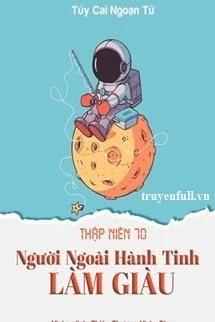 [Truyện Chữ] - Thập Niên 70: Người Ngoài Hành Tinh Làm Giàu