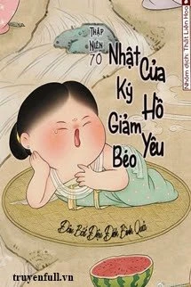 [Truyện Chữ] - [Thập Niên 70] Nhật Ký Giảm Béo Của Hồ Yêu