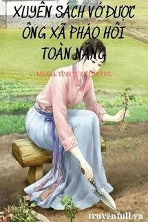 [Truyện Chữ] - Thập Niên 70 Xuyên Sách Vớ Được Ông Xã Pháo Hôi Toàn Năng