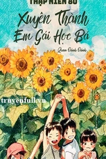 [Truyện Chữ] - Thập Niên 80 Xuyên Thành Em Gái Học Bá