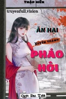 [Truyện Chữ] - Thập Niên: Ăn Hại Xuyên Thành Pháo Hôi