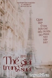 [Truyện Chữ] - Thế Giới Trong Suốt