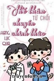 [Truyện Chữ] - Thế Thân Từ Chối Chuyển Chính Thức