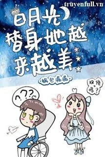 [Truyện Chữ] - Thế Thân Của Bạch Nguyệt Quang Càng Ngày Càng Đẹp