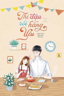 [Truyện Chữ] - Thi Đậu Rồi Hẵng Yêu