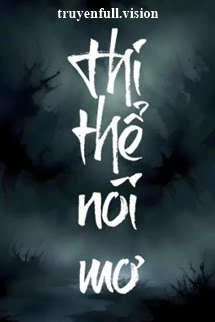 [Truyện Chữ] - Thi Thể Nói Mơ - Dương Tố