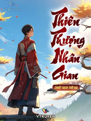 [Truyện Chữ] - Thiên Thượng Nhân Gian