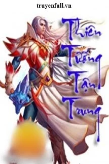 [Truyện Chữ] - Thiên Tướng Tận Trung