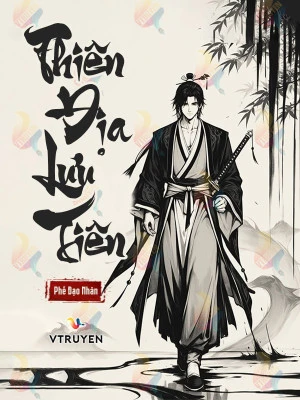 [Truyện Chữ] - Thiên Địa Lưu Tiên