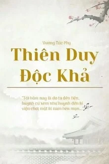 [Truyện Chữ] - Thiên Duy Độc Khả