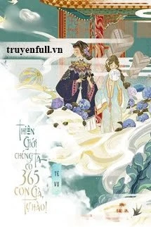 [Truyện Chữ] - Thiên Giới Chúng Ta Có 365 Con Gà Tự Hào