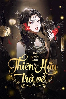 [Truyện Chữ] - Thiên Hậu Trở Về