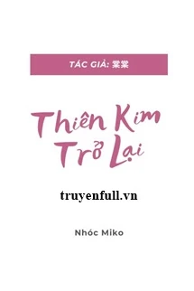 [Truyện Chữ] - Thiên Kim Trở Lại