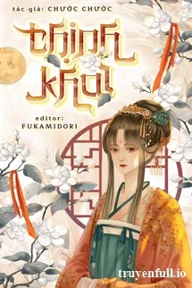 [Truyện Chữ] - Thịnh Khai - Chước Chước