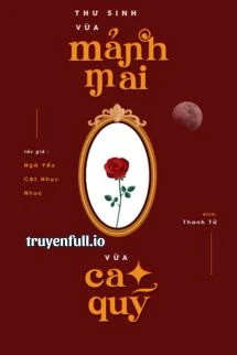 [Truyện Chữ] - Thư Sinh Vừa Mảnh Mai Vừa Cao Quý