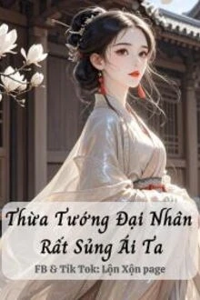 [Truyện Chữ] - Thừa Tướng Đại Nhân Rất Sủng Ái Ta