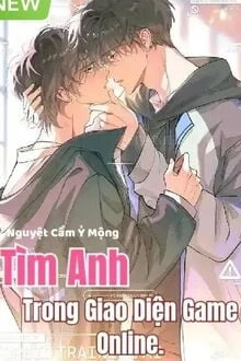 [Truyện Chữ] - Tìm Anh Trong Giao Diện Game Online