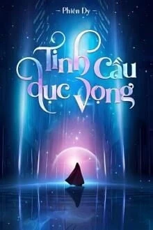 [Truyện Chữ] - Tinh Cầu Dục Vọng