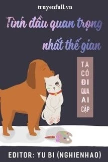[Truyện Chữ] - Tình Đầu Quan Trọng Nhất Thế Gian
