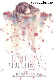 [Truyện Chữ] - Tình Sắc Dụ Hoặc - Túy Phong Lưu