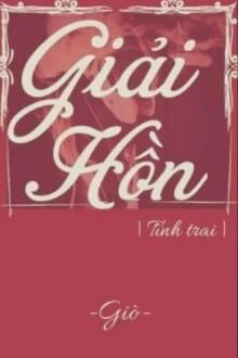[Truyện Chữ] - [Tình Trai] Giải Hồn