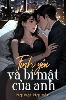 [Truyện Chữ] - Tình Yêu Và Bí Mật Của Anh