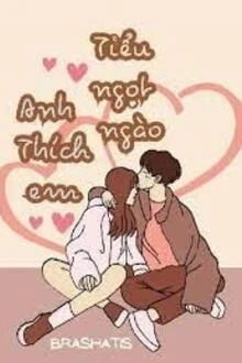 [Truyện Chữ] - Tiểu Ngọt Ngào, Anh Thích Em!