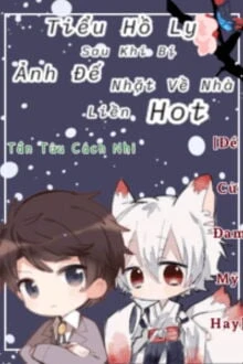 [Truyện Chữ] - Tiểu Hồ Ly Sau Khi Bị Ảnh Đế Nhặt Về Nhà Liền Hot