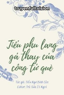 [Truyện Chữ] - Tiểu Phu Lang Gả Thay Của Công Tử Què