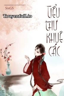 [Truyện Chữ] - Tiểu Thư Khuê Các - SixGS