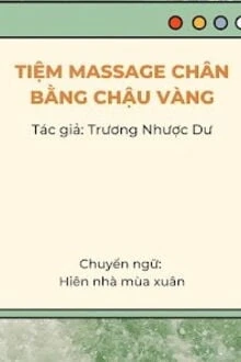 [Truyện Chữ] - Tiệm Massage Chân Chậu Vàng