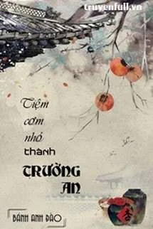 [Truyện Chữ] - Tiệm Cơm Nhỏ Thành Trường An