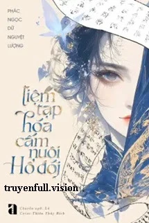 [Truyện Chữ] - Tiệm Tạp Hóa Cấm Nuôi Hổ Đói