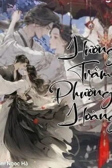 [Truyện Chữ] - [Tiên Duyên Ngàn Kiếp] Hương Trầm Phượng Hoàng!