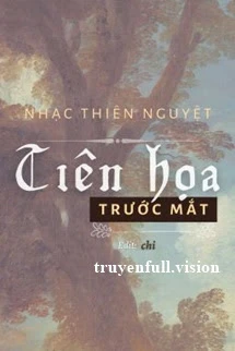 [Truyện Chữ] - Tiên Họa Trước Mắt - Nhạc Thiên Nguyệt