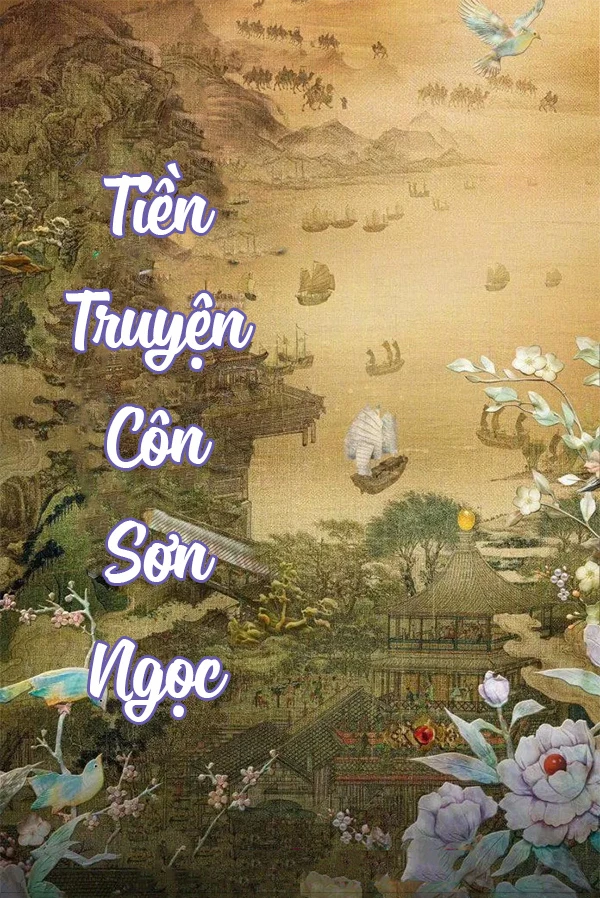[Truyện Chữ] - Tiền Truyện Côn Sơn Ngọc (Rèm Ngọc Châu Sa / Châu Liêm Ngọc Mạc)