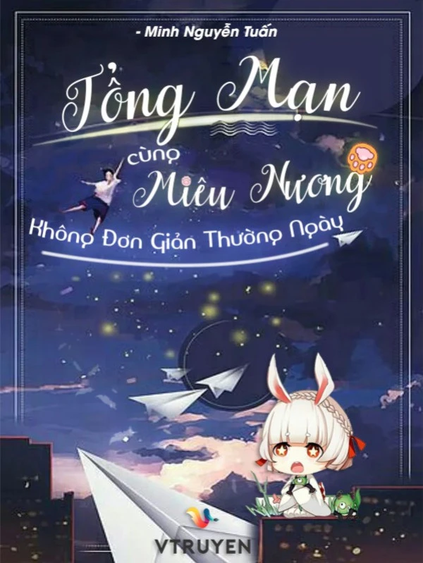 [Truyện Chữ] - Tổng Mạn: Cùng Miêu Nương Không Đơn Giản Thường Ngày