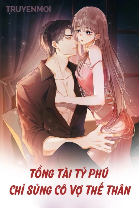 [Truyện Chữ] - Tổng Tài Tỷ Phú Chỉ Sủng Cô Vợ Thế Thân