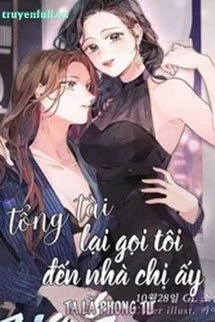 [Truyện Chữ] - Tổng Tài Lại Gọi Tôi Đến Nhà Chị Ấy!