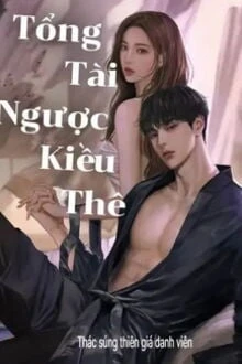[Truyện Chữ] - Tổng Tài Ngược Kiều Thê