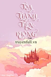 [Truyện Chữ] - Tòa Thành Trên Không