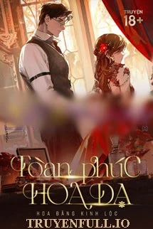 [Truyện Chữ] - Toàn Phúc Hoa Dạ - Hoa Đăng Kinh Lộc