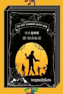 [Truyện Chữ] - Tôi Giữ Zombies Dưới Hầm