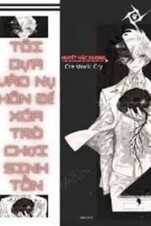 [Truyện Chữ] - Tôi Dựa Vào Nụ Hôn Để Xóa Trò Chơi Sinh Tồn