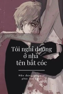 [Truyện Chữ] - Tôi Nghỉ Dưỡng Ở Nhà Tên Bắt Cóc