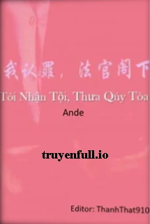 [Truyện Chữ] - Tôi Nhận Tội, Thưa Quý Toà